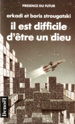 Il est difficile d'être un dieu